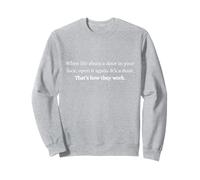 When Life Shuts a Door, Open It Again Sweatshirt