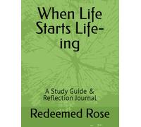 When Life Starts Life-ing: A Study Guide & Reflection Journal