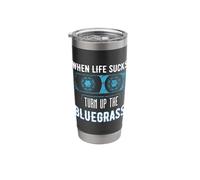 When Life Sucks Turn Up the Bluegrass Music Gear Bluegrass Stainless Steel Insulated Tumbler