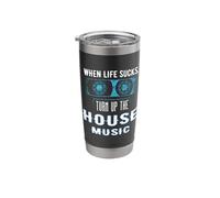When Life Sucks Turn Up the House Music Stainless Steel Insulated Tumbler