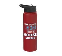 When Life Sucks Turn Up the House Music Stainless Steel Insulated Water Bottle