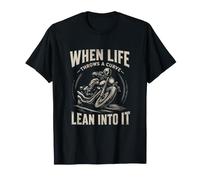 When Life Throws a Curve Lean Into It Biker Design T-Shirt