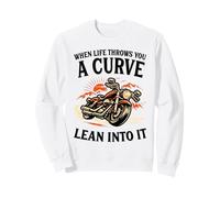 When Life Throws You A Curve Lean Into It Motorcycle Rider Sweatshirt