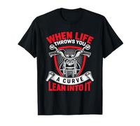 When Life Throws You A Curve Lean Into It Motorcycle T-Shirt