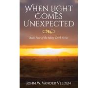 When Light Comes Unexpected: Book Four of the Misty Creek Series