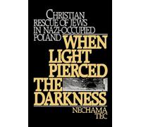 When Light Pierced the Darkness: Christian Rescue of Jews in Nazi-Occupied Poland