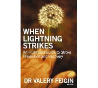 When Lightning Strikes: An Illustrated Guide To Stroke Prevention And Recovery