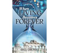 When Living Becomes Forever