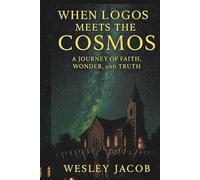 When Logos meets the Cosmos (Theology & Cosmology Series)