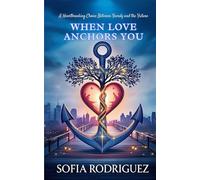 When Love Anchors You: A Heartbreaking Choice Between Family and the Future: 2 (Actor Love)