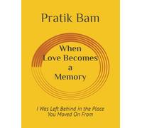 When Love Becomes a Memory: I Was Left Behind in the Place You Moved On From: 7 (The Quiet Love Collection)