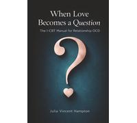 When Love Becomes a Question: The I-CBT Manual for Relationship OCD