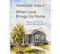 When Love Brings Us Home: Poetry of Finding and of Being Found