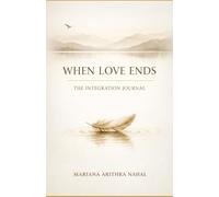 WHEN LOVE ENDS: THE INTEGRATION JOURNAL