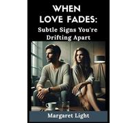 When Love Fades: Subtle Signs You're Drifting Apart.: Recognise emotional distance early, understand the signs, and rebuild intimacy before it’s too late.