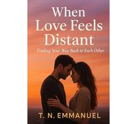 When Love Feels Distant: Finding Your Way Back to Each Other