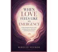 WHEN LOVE FEELS LIKE AN EMERGENCY: A Neurodivergent Woman’s Guide to Healing Anxious Attachment and Building Secure Love