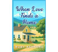 When Love Finds a Home: A Later-in-Life, Slow-Burn, Small-Town Romance (Willow Valley)