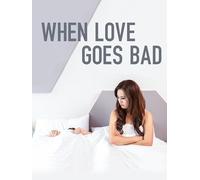 When Love Goes Bad