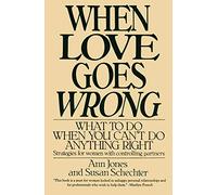 When Love Goes Wrong: What to Do When You Can't Do Anything Right