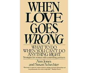 When Love Goes Wrong: What to Do When You Can't Do Anything Right