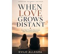 WHEN LOVE GROWS DISTANT: How Real Couples Reconnect After Emotional Distance