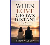 WHEN LOVE GROWS DISTANT: How Real Couples Reconnect After Emotional Distance