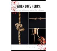 When Love Hurts: Chronic Pain, Relationships, And the Mess in Between