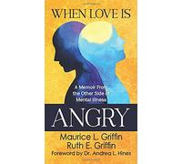 When Love Is Angry: A Memoir From the Other Side of Mental Illness
