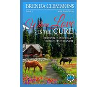 When Love is the Cure: A Clean Christian Contemporary Western Romance (Second Chances at Remington Ranch)