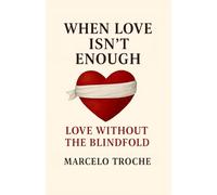 When Love Isn’t Enough: Love Without Blindfold