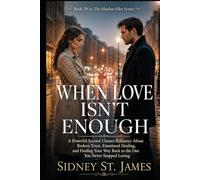 When Love Isn't Enough: A Powerful Second Chance Romance About Broken Trust, Emotional Healing, and Finding Your Way Back to the One You Never Stopped Loving (The Shadow Files Series)