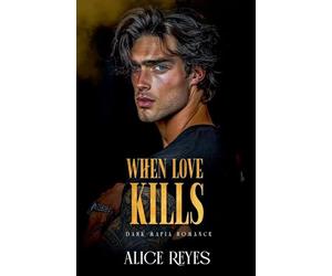 When Love Kills: Dark Mafia Romance: 3 (The Anatomy of Obsession)
