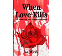 When Love Kills: He wasn't the man he pretended to be.