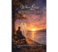 When Love Refused to Leave: A Widower's Journey Through Grief and Healing