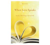 When Love Speaks: Stories full of hope and warmth