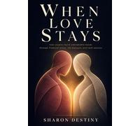 When Love Stays: How Couples Build Unbreakable Bonds Through Financial Stress, Life Pressure, and Hard Seasons