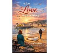 When Love Stops Waiting: Book 4 in the Roger and Celia series: 5 (A Roger and Celia Story)