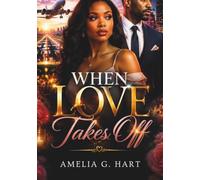 When Love Takes Off: A Second Chance Romance of Betrayal, Healing, and New Beginnings