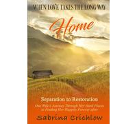 When Love Takes the Long Way, HOME Separation to Restoration: One Wife's Journey Through Her Hard Places to Finding Her Happily Ever After