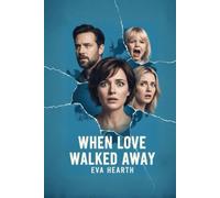 When Love Walked Away: A Father's Forgotten Promise and the Unbreakable Bond of a Mother's Grief