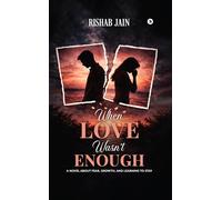 When Love Wasn’t Enough: A Novel About Fear, Growth, and Learning to Stay