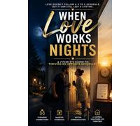 When Love Works Nights: A Couple's Guide to Thriving on Opposite Schedules
