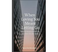 When Loving You Meant Letting Go: What It Meant to Break My Own Heart for Your Peace