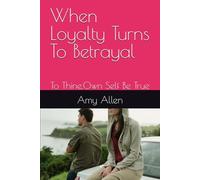 When Loyalty Turns To Betrayal: To Thine.Own Self Be True (A Wolfs Protective Shadow and Other Stories)