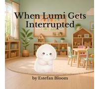 When Lumi Gets Interrupted: A Gentle Story About Speaking Up and Taking Turns (Social Emotional Learning for Kids Ages 2-5) (Lumi Stories)