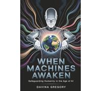 When Machines Awaken: Safeguarding Humanity in the Age of AI