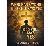 When Man Says No God Still Says Yes