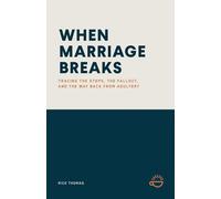When Marriage Breaks: Tracing the Steps, the Fallout, and the Way Back from Adultery