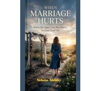 When Marriage Hurts: Know the Signs, Face the Choice, Reclaim Your Life